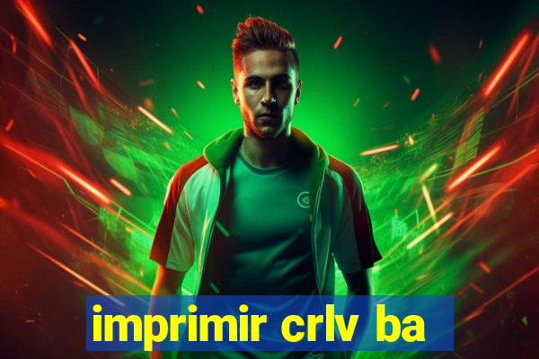 imprimir crlv ba